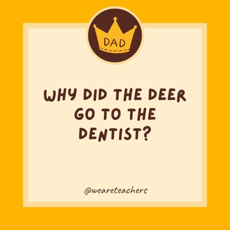Why did the deer go to the dentist? It had buck teeth.- dad jokes for kids Why did the deer go to the dentist? It had buck teeth.- dad jokes for kids