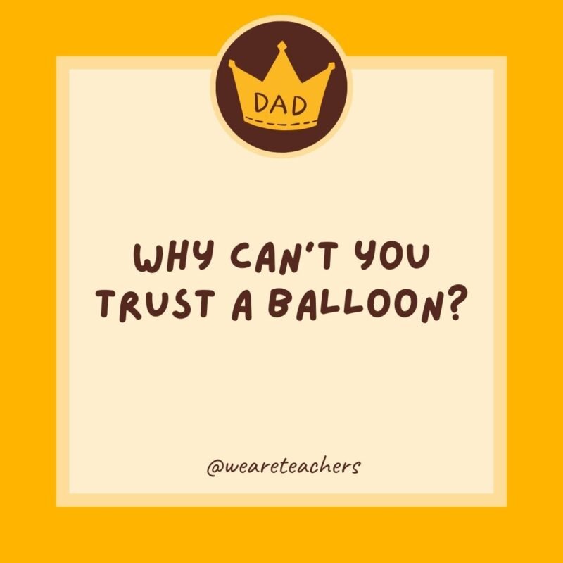 Why can’t you trust a balloon? It’s full of hot air. Why can’t you trust a balloon? It’s full of hot air.