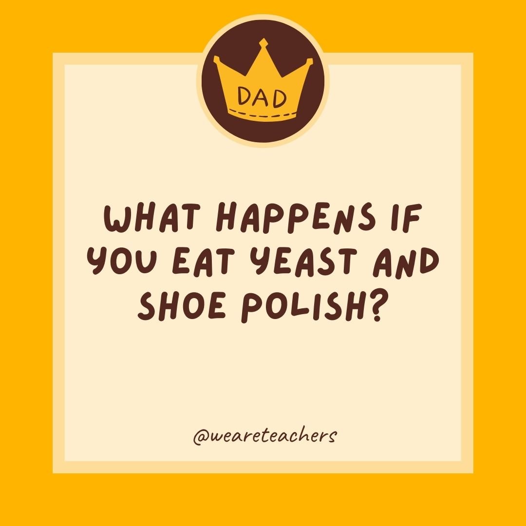 What happens if you eat yeast and shoe polish? What happens if you eat yeast and shoe polish?