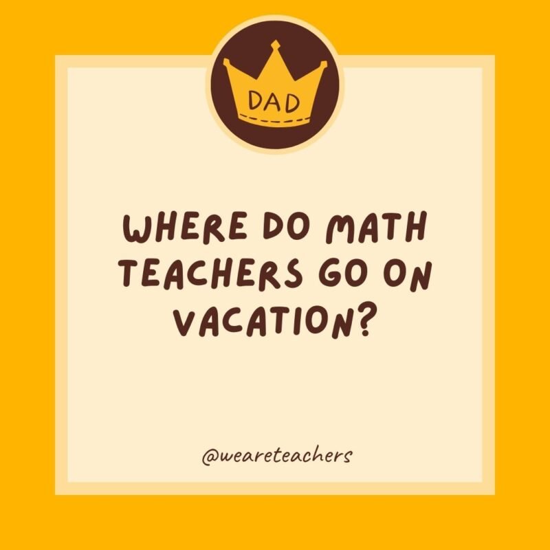 Where do math teachers go on vacation? Where do math teachers go on vacation?