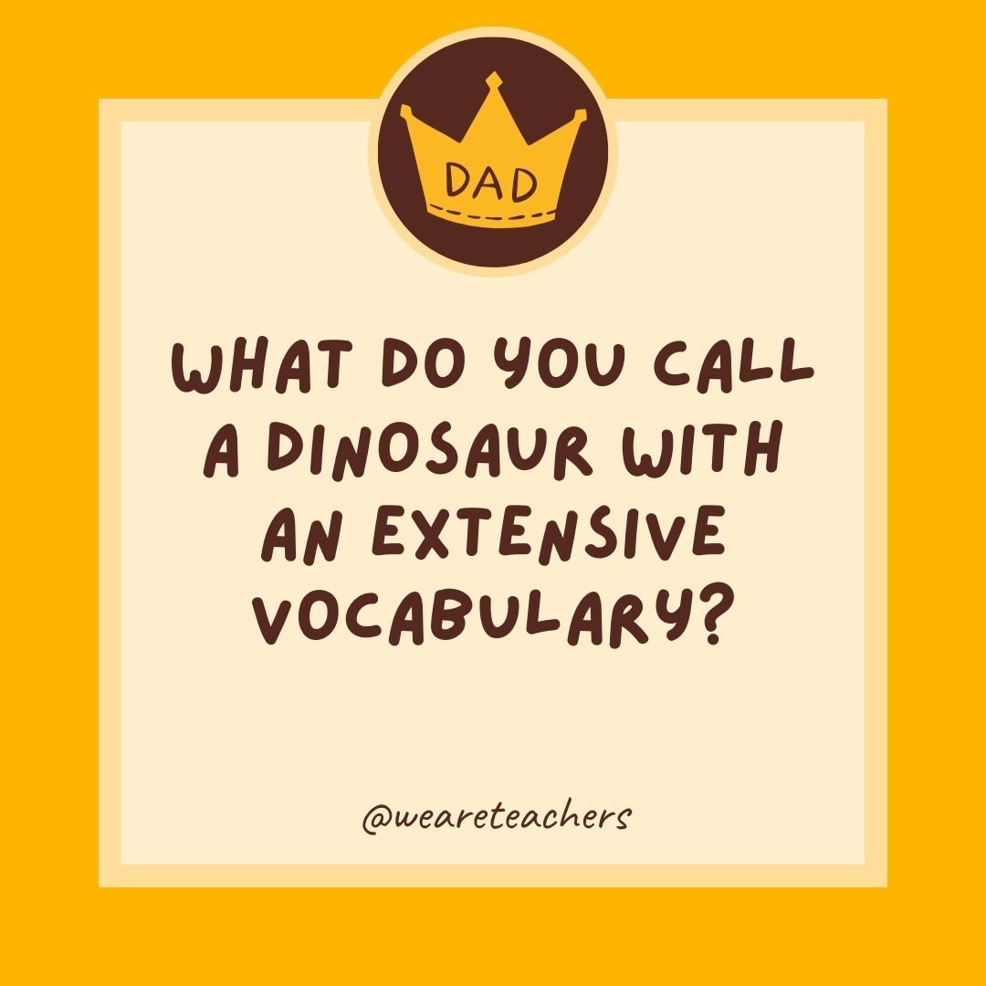 What do you call a dinosaur with an extensive vocabulary? What do you call a dinosaur with an extensive vocabulary?