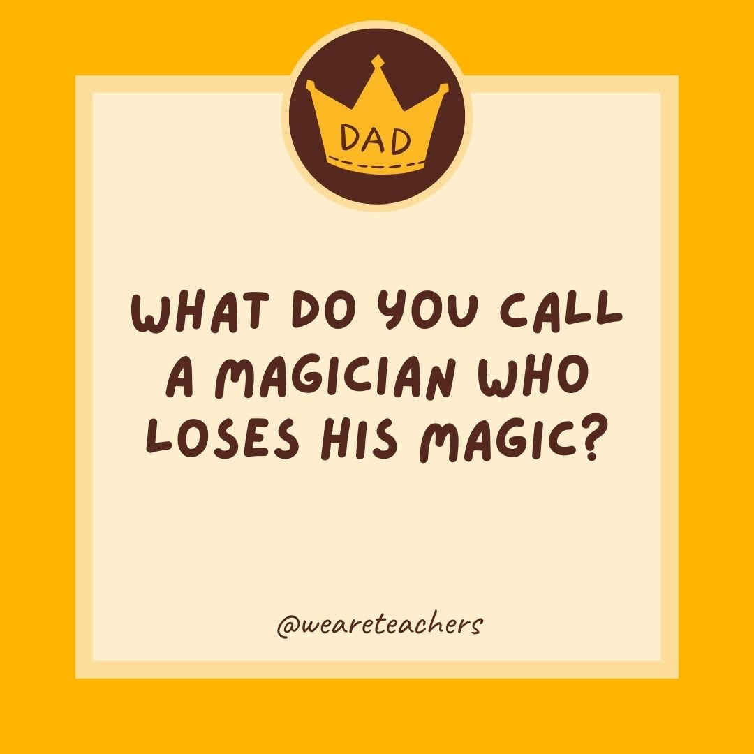 What do you call a magician who loses his magic? What do you call a magician who loses his magic?
