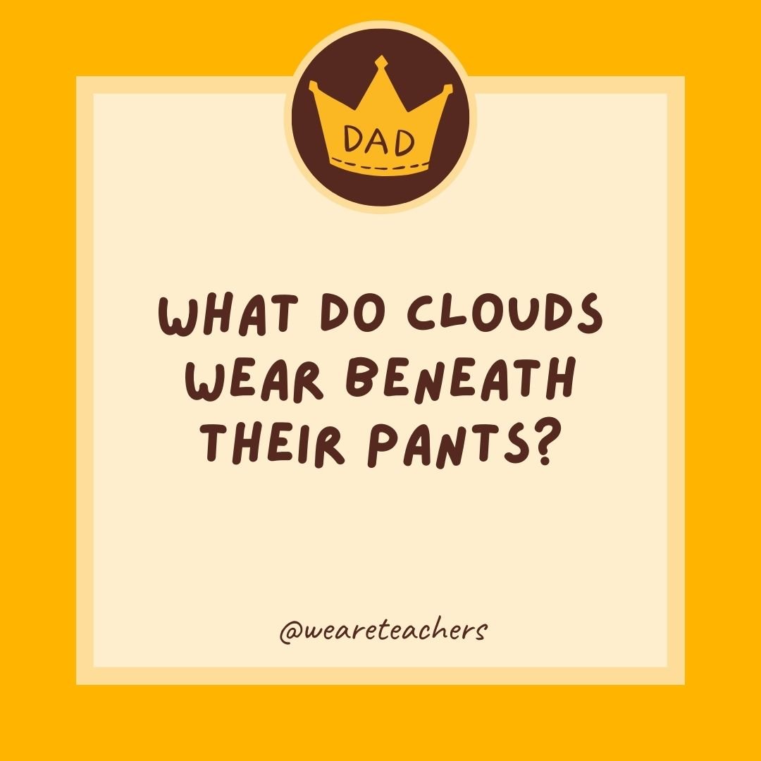 What do clouds wear beneath their pants? What do clouds wear beneath their pants?