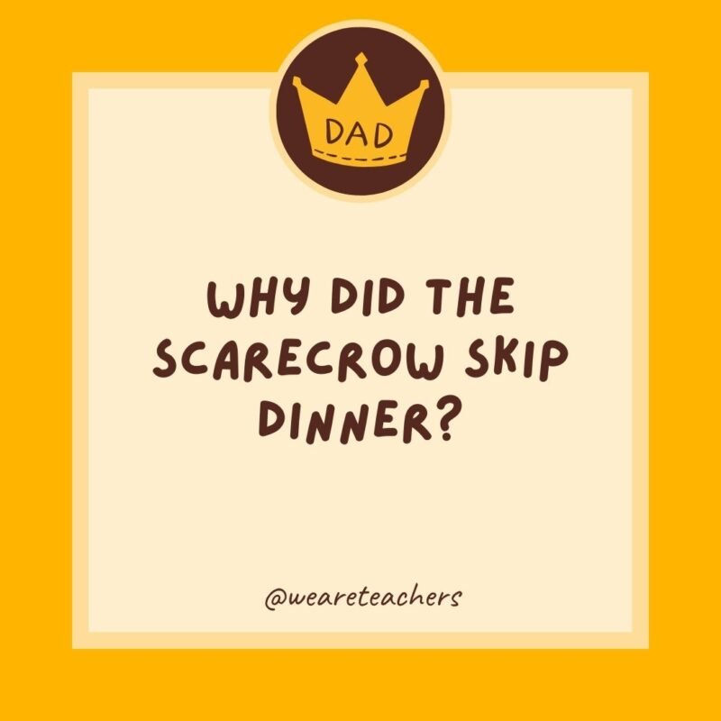 Why did the scarecrow skip dinner? Why did the scarecrow skip dinner?- dad jokes for kids