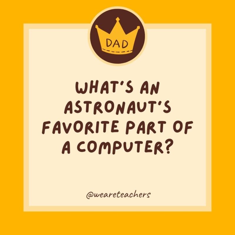 What’s an astronaut’s favorite part of a computer? What’s an astronaut’s favorite part of a computer?