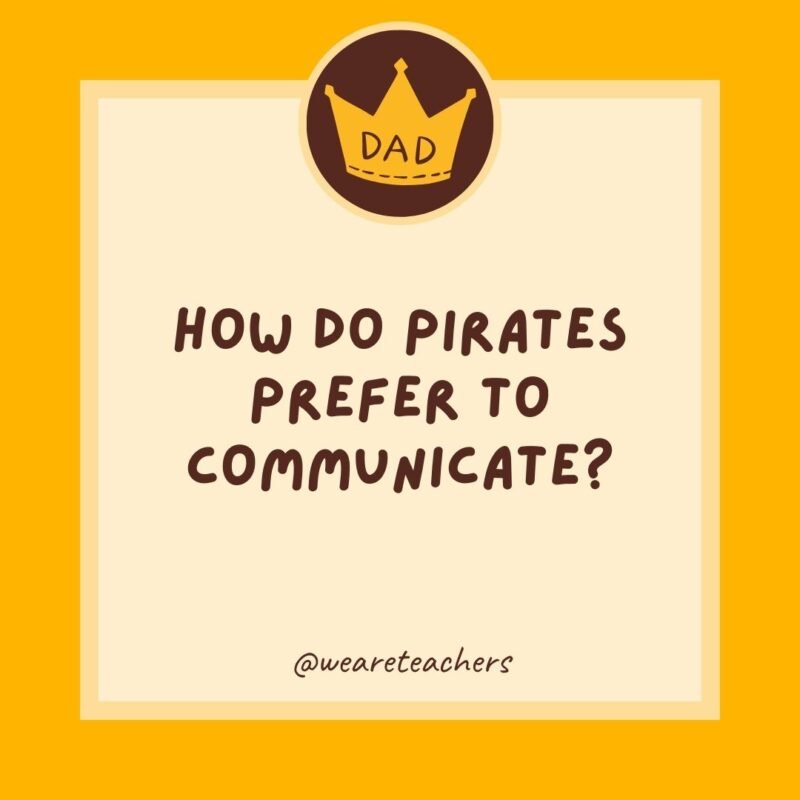 How do pirates prefer to communicate? How do pirates prefer to communicate?- dad jokes for kids
