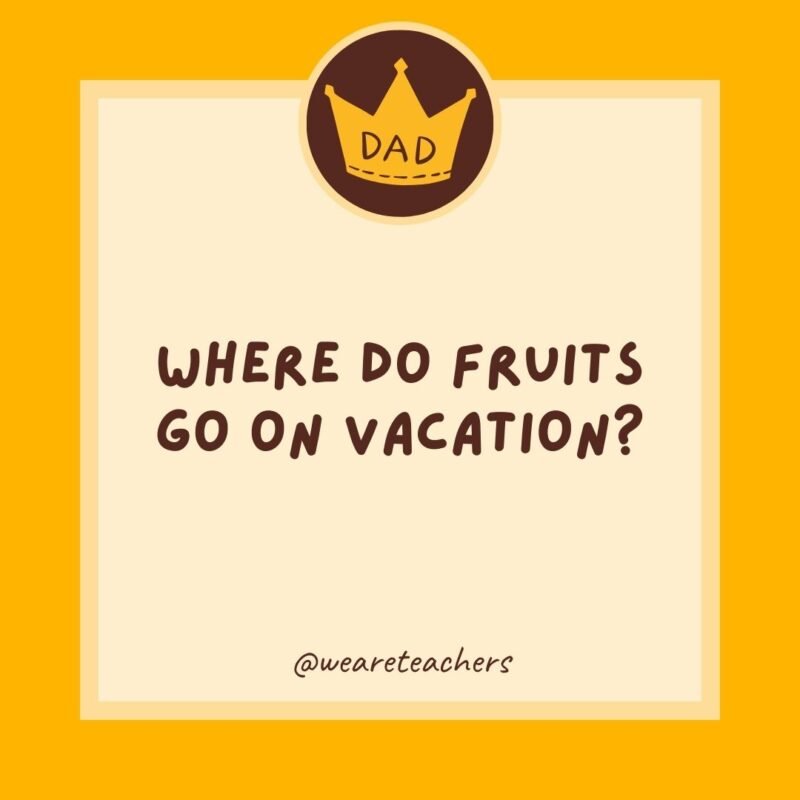 Where do fruits go on vacation? Where do fruits go on vacation?