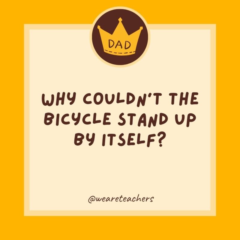 Why couldn’t the bicycle stand up by itself? Why couldn't the bicycle stand up by itself?