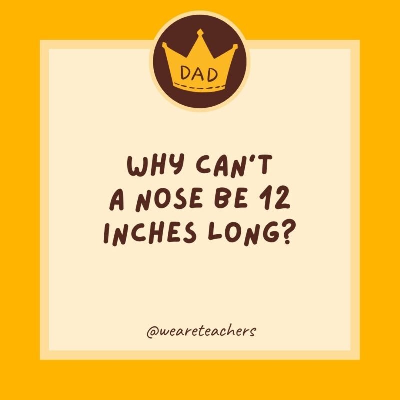 Why can’t a nose be 12 inches long? Why can't a nose be 12 inches long?