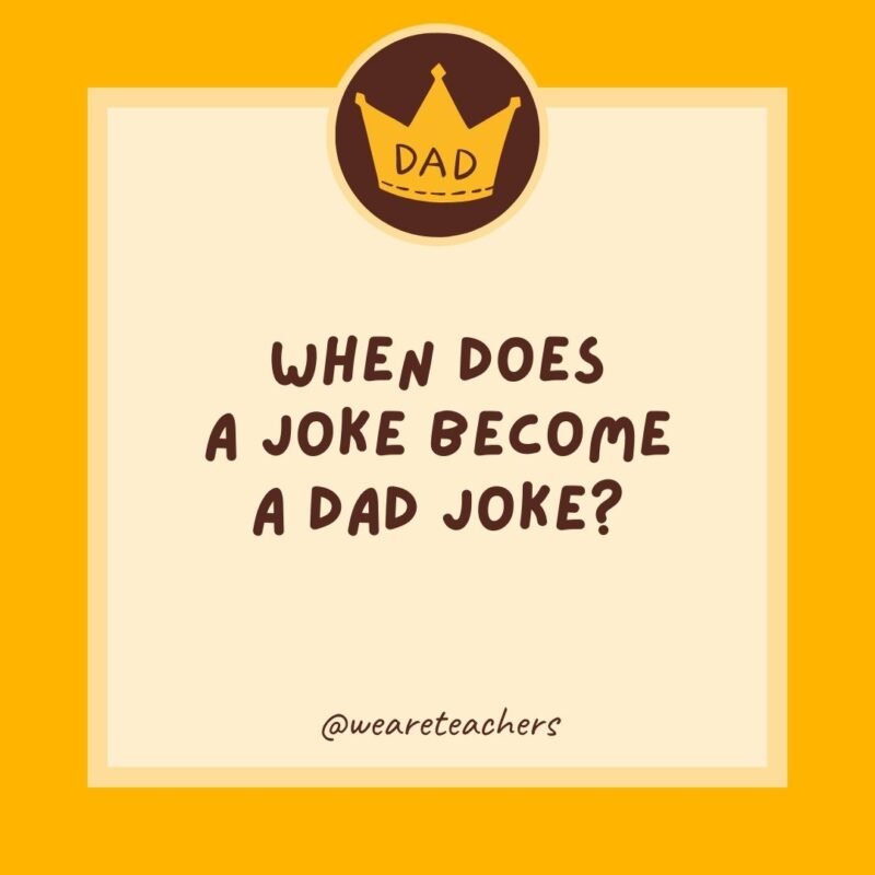 When does a joke become a dad joke? When does a joke become a dad joke?