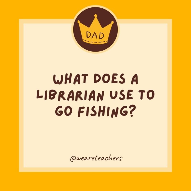 What does a librarian use to go fishing? A bookworm. What does a librarian use to go fishing? A bookworm.