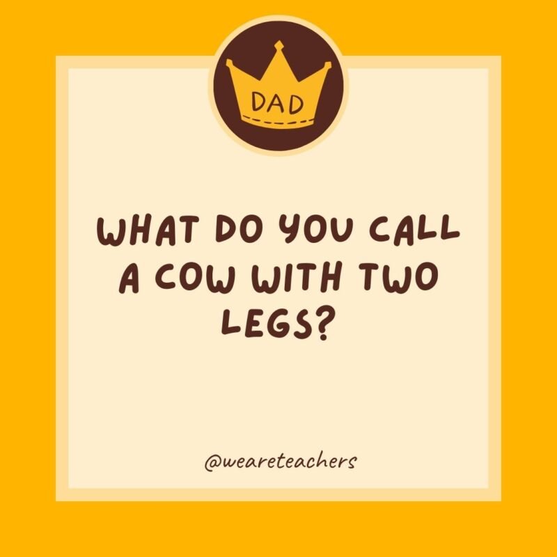 What do you call a cow with two legs? Lean beef. What do you call a cow with two legs? Lean beef.