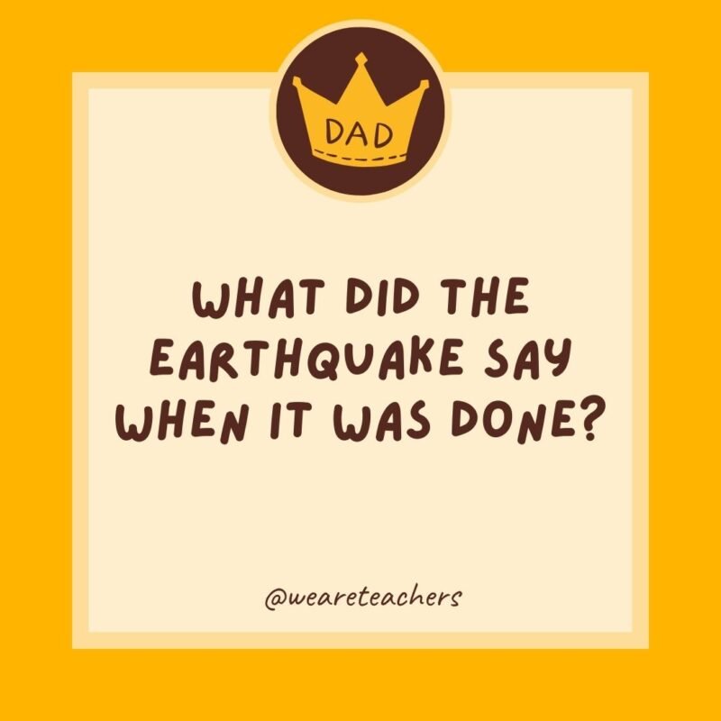 What did the earthquake say when it was done? Sorry, my fault!- dad jokes for kids What did the earthquake say when it was done? Sorry, my fault!- dad jokes for kids