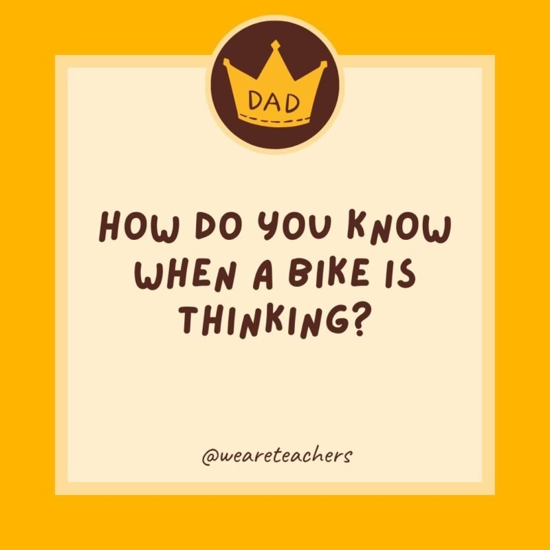 How do you know when a bike is thinking? You can see its wheels turning. How do you know when a bike is thinking? You can see its wheels turning.