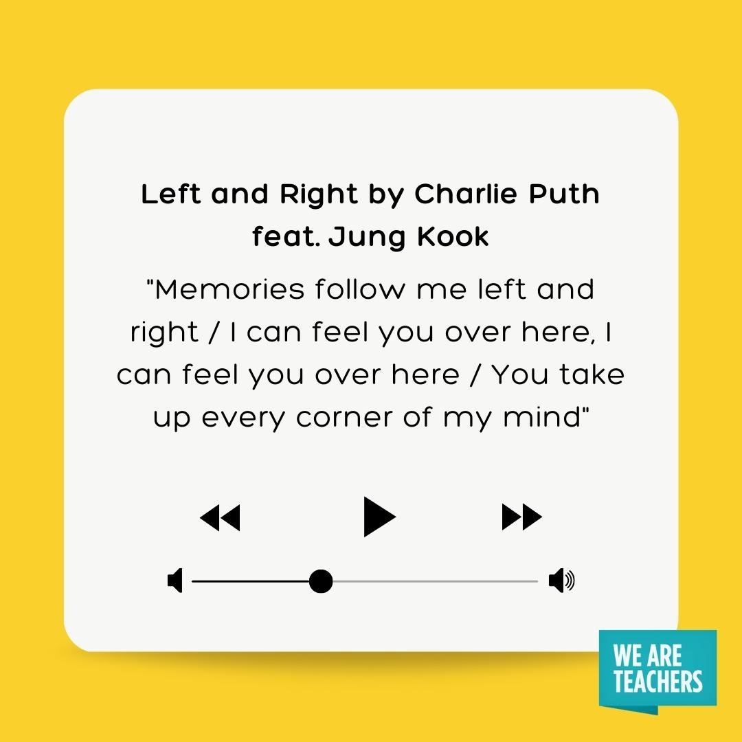 Left and Right by Charlie Puth feat Jung Kook as an example of last day of school songs