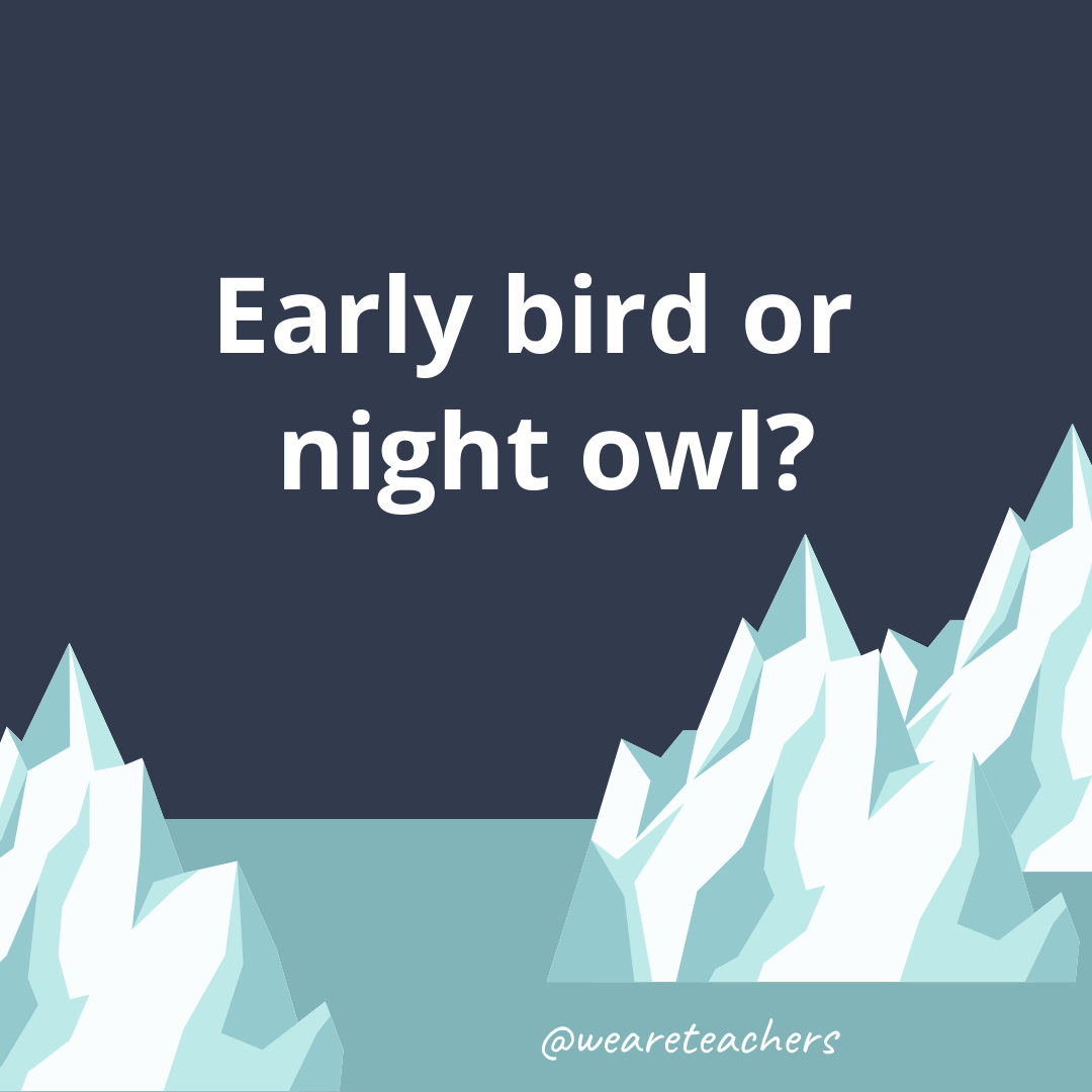 Early bird or night owl?- ice breaker questions for teens