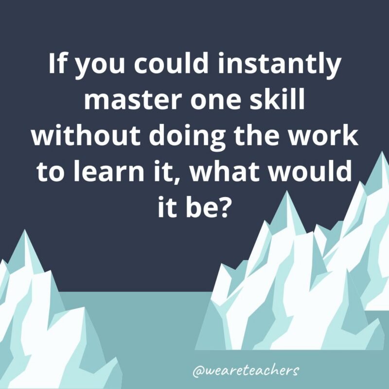 an illustrated image of two glaciers with the following fun icebreaker question for kids: If you could instantly master one skill without doing the work to learn it, what would it be?