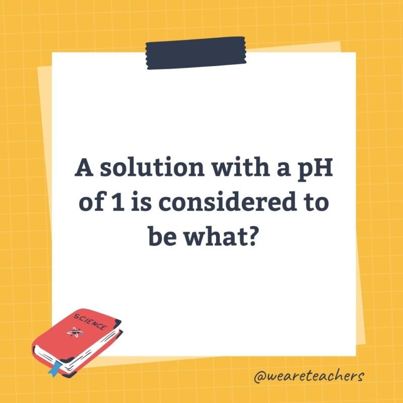 A solution with a pH of 1 is considered to be what?