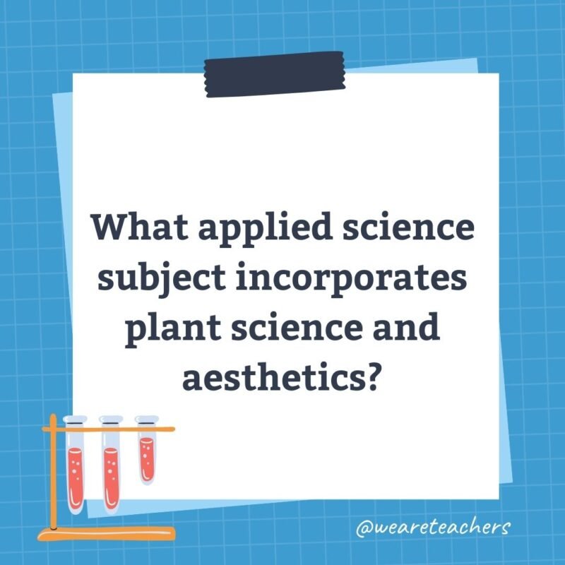 What applied science subject incorporates plant science and aesthetics?- science trivia