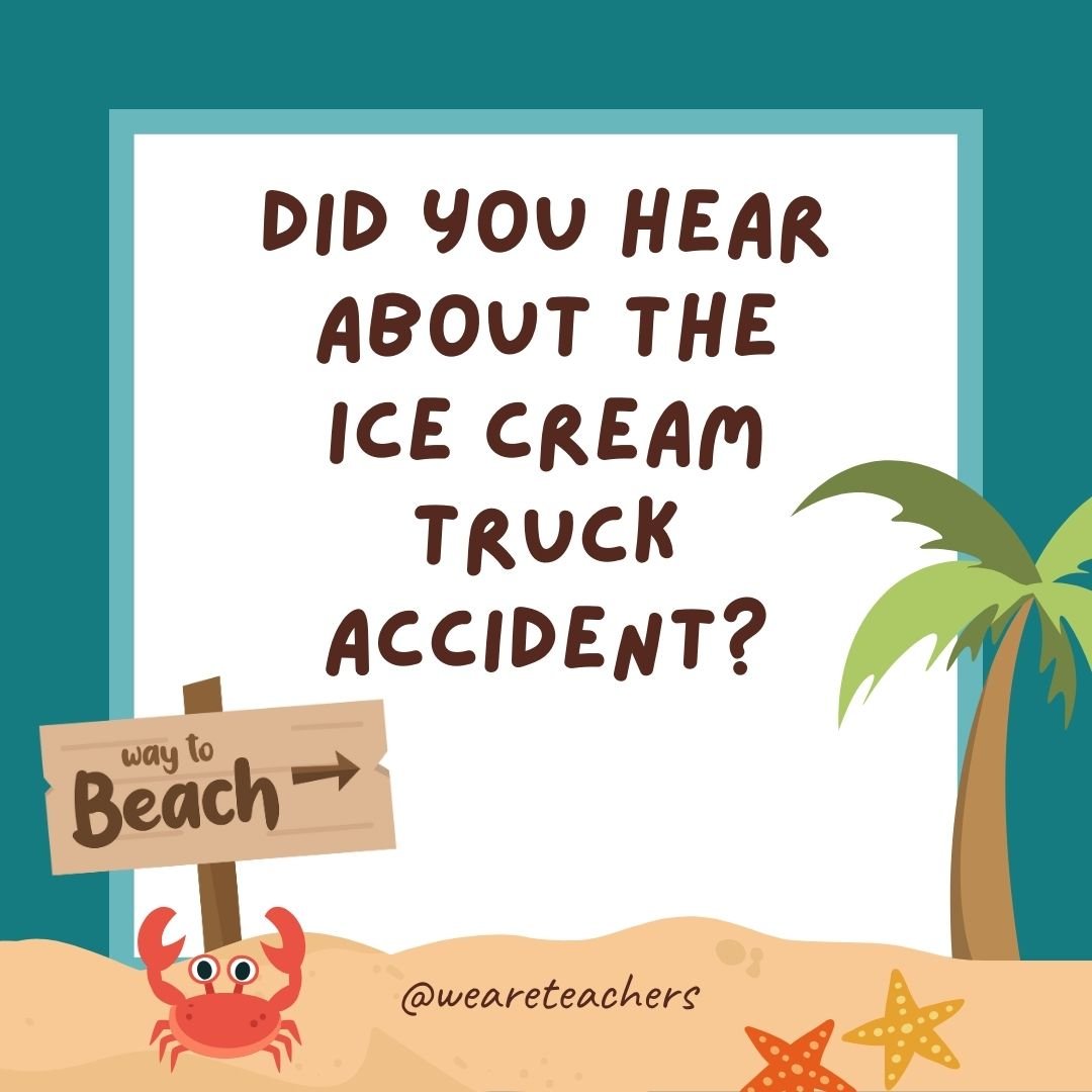 Did you hear about the ice cream truck accident? It crashed on a rocky road.