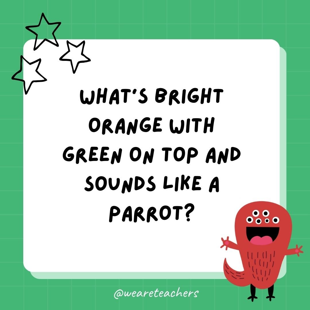 What’s bright orange with green on top and sounds like a parrot? 
