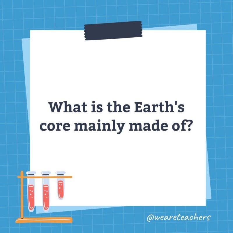 an image of a science trivia question for kids that states: What is the Earth's core mainly made of?