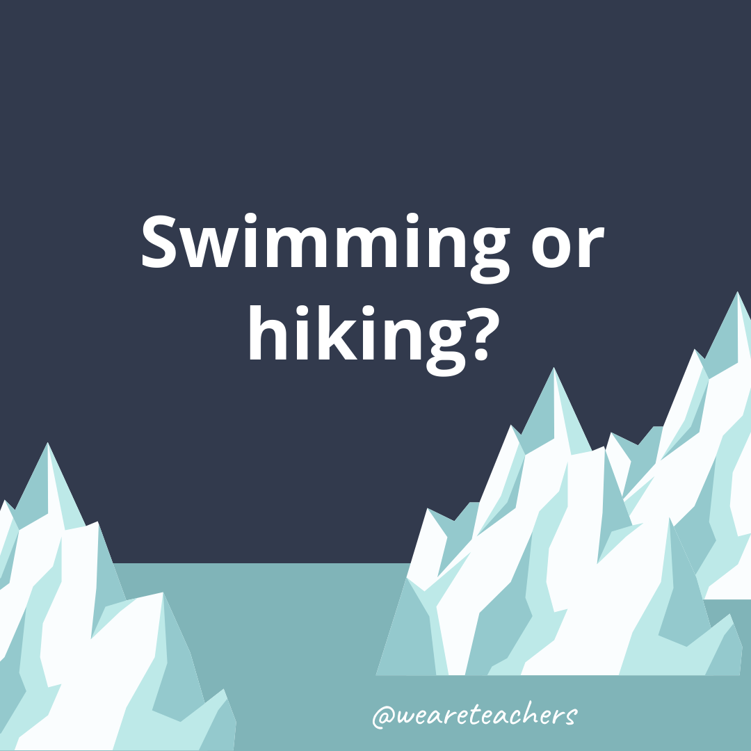 Swimming or hiking?- ice breaker questions for teens