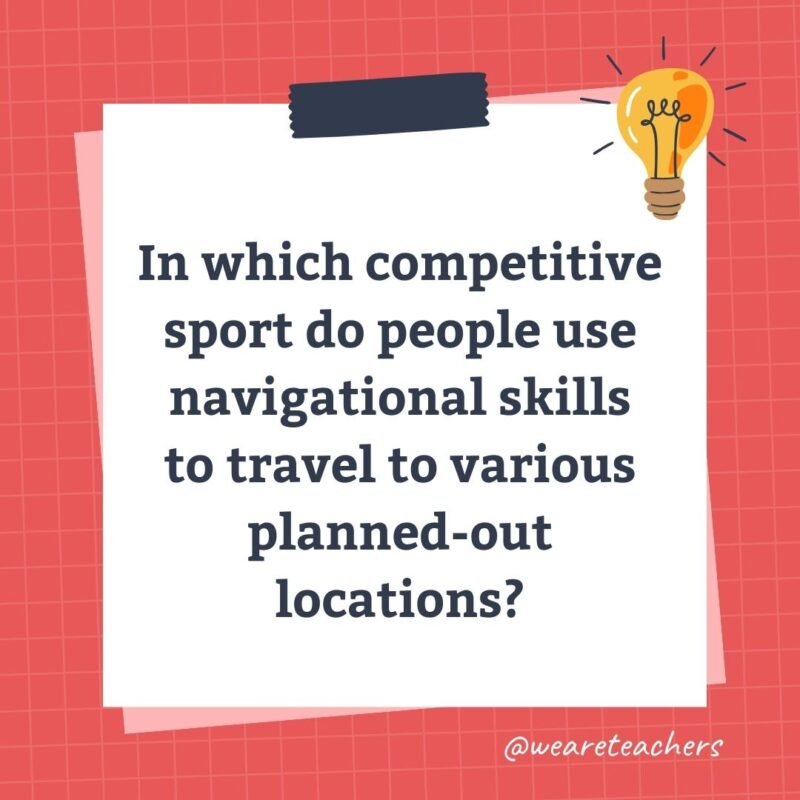 In which competitive sport do people use navigational skills to travel to various planned-out locations?- science trivia